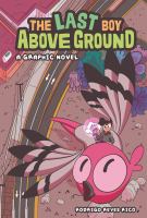 The last boy above ground : a graphic novel
