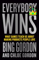 Everybody Wins: What Games Teach Us about Making Products People Love