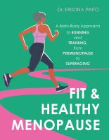 Fit & Healthy Menopause: A Brain-Body Approach to Running and Training from Perimenopause to Superaging