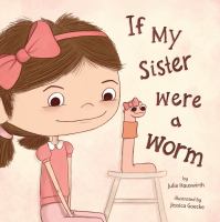 If my sister were a worm
