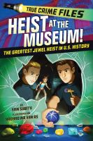 Heist at the museum! : the greatest jewel heist in U.S. history