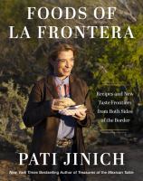 Foods of La Frontera : recipes and new taste frontiers from both sides of the border