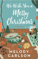 We wish you a messy Christmas : a holiday novella