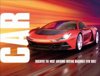 Car: Discover the Most Awesome Driving Machines Ever Built