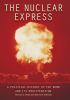 Go to record The nuclear express : a political history of the bomb and ...