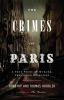 Go to record The crimes of Paris : a true story of murder, theft, and d...