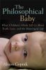 Go to record The philosophical baby : what children's minds tell us abo...
