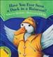 Go to record Have you ever seen a duck in a raincoat?