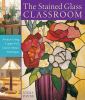 Go to record The stained glass classroom : projects using copper foil, ...