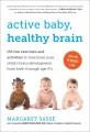 Go to record Active baby, healthy brain : 135 fun exercises and activit...