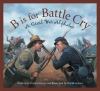 Go to record B is for battle cry : a Civil War alphabet