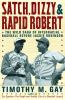 Go to record Satch, Dizzy & Rapid Robert : the wild saga of interracial...