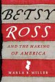 Go to record Betsy Ross and the making of America