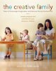 Go to record The creative family : how to encourage imagination & nurtu...