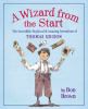 Go to record A wizard from the start : the incredible boyhood & amazing...