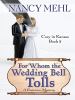 Go to record For whom the wedding bell tolls #3 a romance mystery