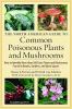 Go to record The North American guide to common poisonous plants and mu...
