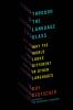 Go to record Through the language glass : why the world looks different...