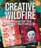 Go to record Creative wildfire : an introduction to art journaling--bas...
