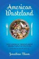 Go to record American wasteland : how America throws away nearly half o...