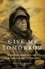 Go to record Give me tomorrow : the Korean War's greatest untold story-...