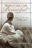 Go to record Who calls me beautiful? : finding our true image in the mi...