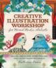 Go to record Creative illustration workshop : for mixed-media artists :...