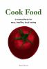 Go to record Cook food : a manualfesto for easy, healthy, local eating