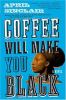 Go to record Coffee will make you black #1