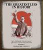 Go to record The greatest lies in history : spin, doublespeak, buck-pas...