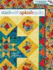 Go to record Stash with splash quilts