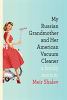 Go to record My Russian grandmother and her American vacuum cleaner : a...
