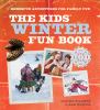 Go to record The kids' winter fun book : homespun adventures for family...