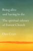 Go to record Being alive and having to die : the spiritual odyssey of F...