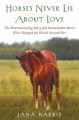 Go to record Horses never lie about love : the heartwarming story of a ...