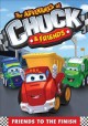 Go to record The adventures of Chuck & friends. Friends to the finish
