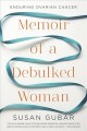 Go to record Memoir of a debulked woman : enduring ovarian cancer