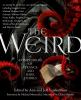 Go to record The weird : a compendium of strange and dark stories