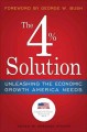 Go to record The 4% solution : unleashing the economic growth America n...