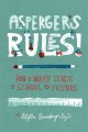 Go to record Asperger's rules! : how to make sense of school and friends