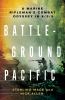 Go to record Battleground Pacific : a Marine rifleman's combat odyssey ...