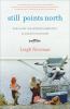 Go to record Still points north : one Alaskan childhood, one grown-up w...