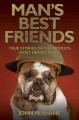 Go to record Man's best friends : true stories of the world's most hero...