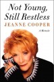 Go to record Not young, still restless : a memoir