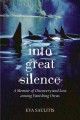 Go to record Into great silence : a memoir of discovery and loss among ...