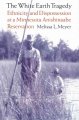 Go to record The White Earth tragedy : ethnicity and dispossession at a...