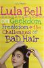 Go to record Lula Bell on geekdom, freakdom + the challenges of bad hair