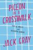 Go to record Pigeon in a crosswalk : tales of anxiety and accidental gl...