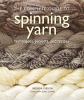 Go to record The complete guide to spinning yarn : techniques, projects...