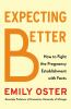 Go to record Expecting better : the surprising facts and essential trut...